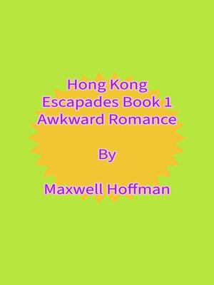 cover image of Hong Kong Escapades Book 1 Awkward Romance